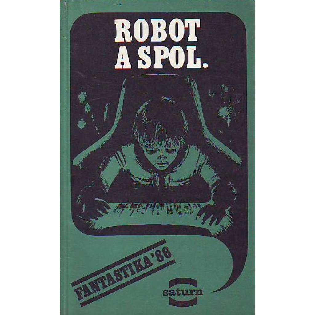 Robot a spol. (edice: Saturn, sv. 141) [povídky, sci-fi]